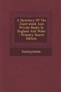 A Directory of the Joint-Stock and Private Banks in England and Wales