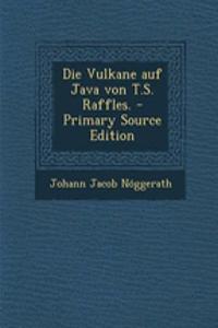 Die Vulkane Auf Java Von T.S. Raffles.