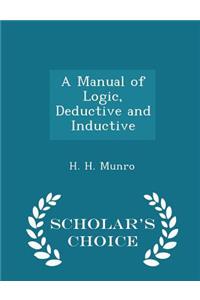 A Manual of Logic, Deductive and Inductive - Scholar's Choice Edition