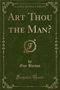 Art Thou the Man? (Classic Reprint)
