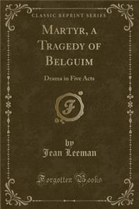 Martyr, a Tragedy of Belguim