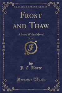 Frost and Thaw, Vol. 1 of 2