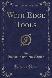 With Edge Tools (Classic Reprint)