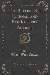 The British Bee Journal, and Bee-Keepers' Adviser, Vol. 22 (Classic Reprint)
