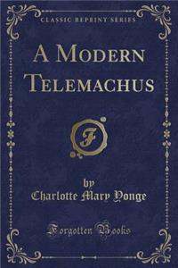 A Modern Telemachus (Classic Reprint)