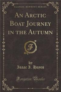 An Arctic Boat Journey in the Autumn (Classic Reprint)