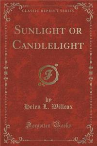 Sunlight or Candlelight (Classic Reprint)