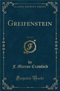 Greifenstein, Vol. 1 of 3 (Classic Reprint)