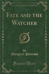 Fate and the Watcher (Classic Reprint)
