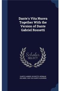 Dante's Vita Nuova Together with the Version of Dante Gabriel Rossetti