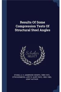 Results Of Some Compression Tests Of Structural Steel Angles