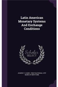 Latin American Monetary Systems and Exchange Conditions