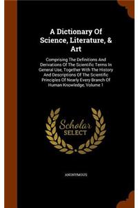 A Dictionary Of Science, Literature, & Art