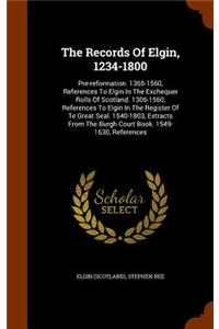 Records Of Elgin, 1234-1800
