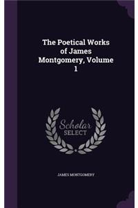 Poetical Works of James Montgomery, Volume 1