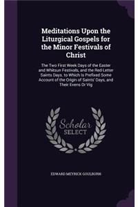 Meditations Upon the Liturgical Gospels for the Minor Festivals of Christ