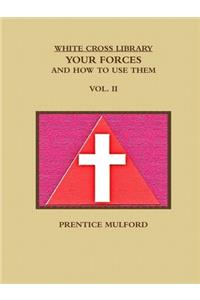 White Cross Library. Your Forces, and How to Use Them. Vol. II.