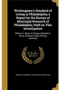 Workingmen's Standard of Living in Philadelphia; a Report by the Bureau of Municipal Research of Philadelphia; Staff on This Investigation
