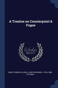 Treatise on Counterpoint & Fugue
