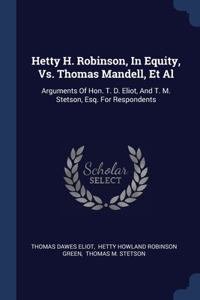 Hetty H. Robinson, In Equity, Vs. Thomas Mandell, Et Al