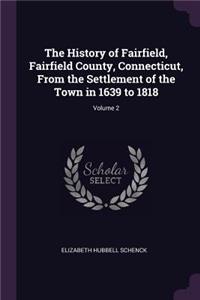 History of Fairfield, Fairfield County, Connecticut, From the Settlement of the Town in 1639 to 1818; Volume 2