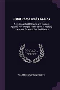 5000 Facts And Fancies