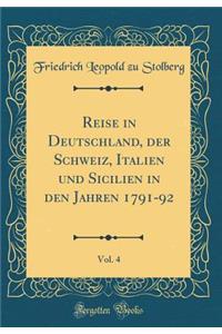 Reise in Deutschland, Der Schweiz, Italien Und Sicilien in Den Jahren 1791-92, Vol. 4 (Classic Reprint)