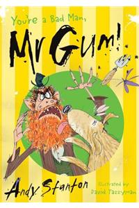 You're a Bad Man, Mr Gum!