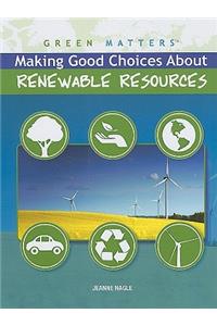 Making Good Choices about Renewable Resources
