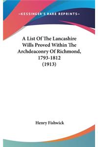 List Of The Lancashire Wills Proved Within The Archdeaconry Of Richmond, 1793-1812 (1913)