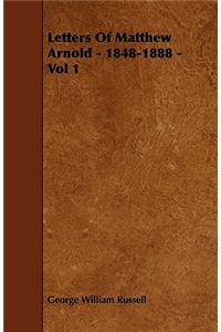 Letters Of Matthew Arnold - 1848-1888 - Vol 1
