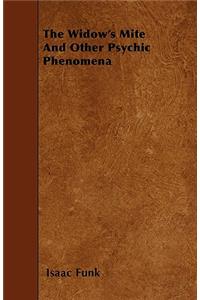 The Widow's Mite And Other Psychic Phenomena