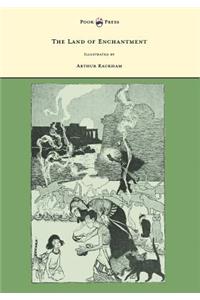 The Land of Enchantment - Illustrated by Arthur Rackham