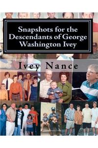 Snapshots for the Descendants of George Washington Ivey