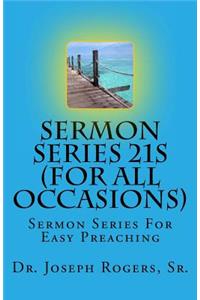 Sermon Series 21S (For All Occasions)