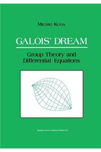 Galois' Dream: Group Theory and Differential Equations