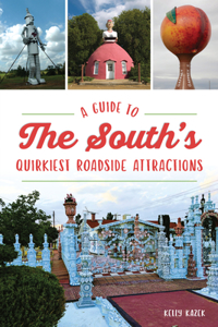 Guide to the South's Quirkiest Roadside Attractions
