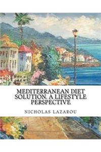 mediterranean diet solution. a lifestyle perspective