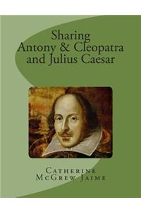 Sharing Antony & Cleopatra and Julius Caesar