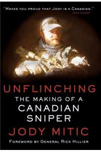 Unflinching: The Making of a Canadian Sniper