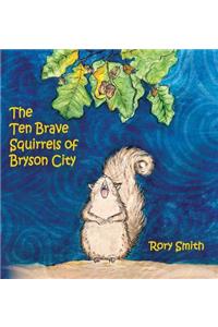 Ten Brave Squirrels of Bryson City