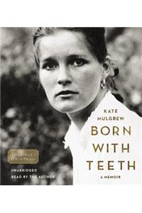 Born with Teeth Lib/E