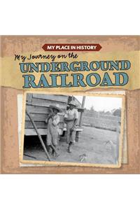 My Journey on the Underground Railroad