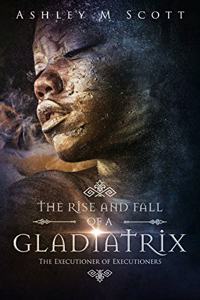 Rise and Fall of a Gladiatrix
