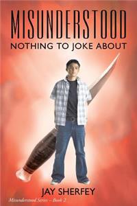 Misunderstood: Nothing to Joke About: Misunderstood Series Book Two