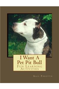 I Want A Pet Pit Bull