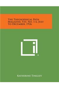 The Theosophical Path Magazine, V31, No. 1-6, July to December, 1926
