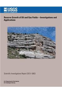 Reserve Growth of Oil and Gas Fields? Investigations and Applications