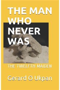 The Man Who Never Was