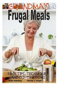 Grandma's Frugal Meals - Easy tips, techniques and old-time dishes for healthy eating